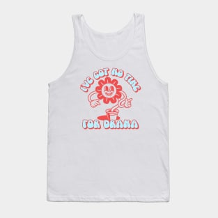 No Drama - Drama Free - No Time For Drama Tank Top